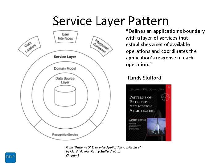 Service Layer Pattern “Defines an application’s boundary with a layer of services that establishes