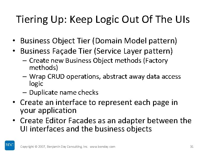 Tiering Up: Keep Logic Out Of The UIs • Business Object Tier (Domain Model