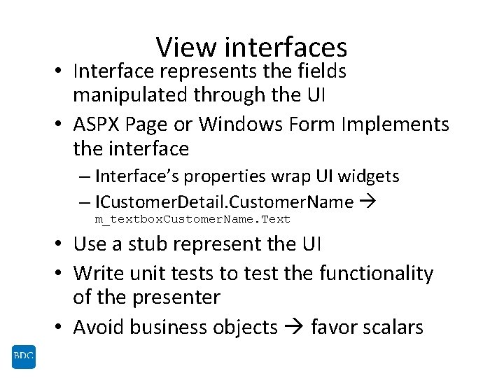 View interfaces • Interface represents the fields manipulated through the UI • ASPX Page