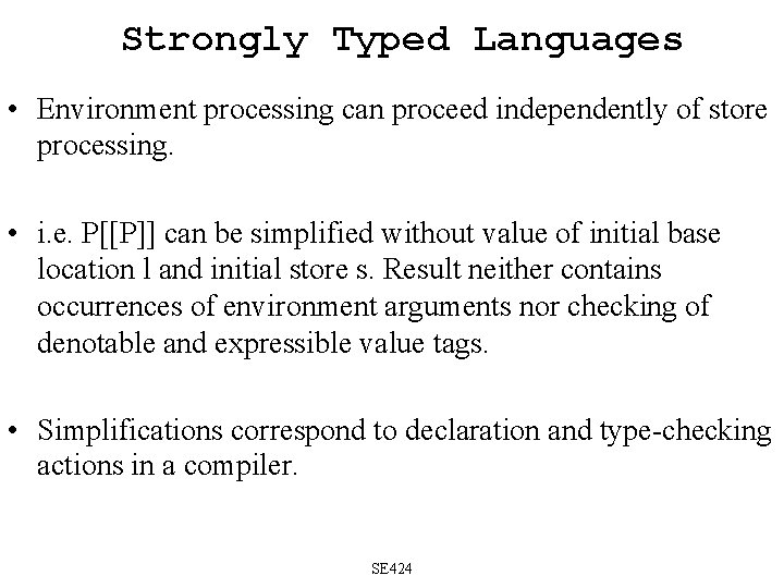Strongly Typed Languages • Environment processing can proceed independently of store processing. • i.