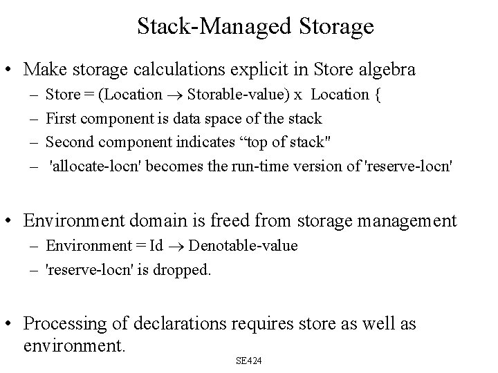 Stack-Managed Storage • Make storage calculations explicit in Store algebra – – Store =
