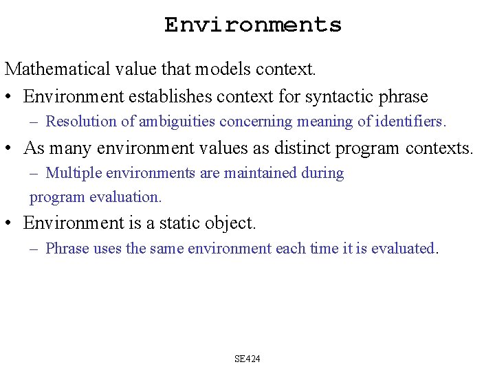 Environments Mathematical value that models context. • Environment establishes context for syntactic phrase –