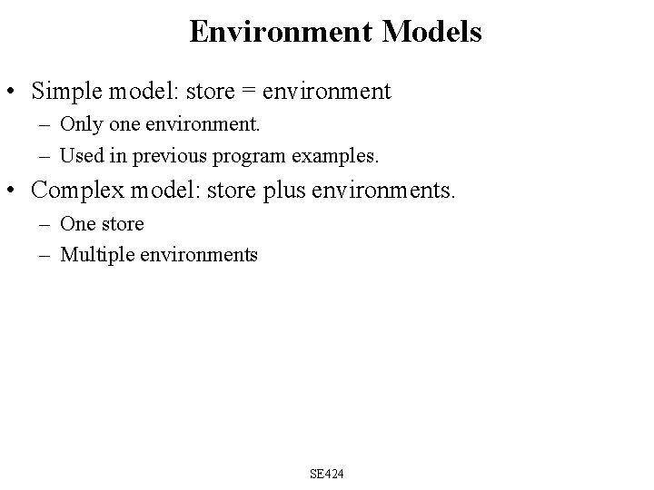 Environment Models • Simple model: store = environment – Only one environment. – Used
