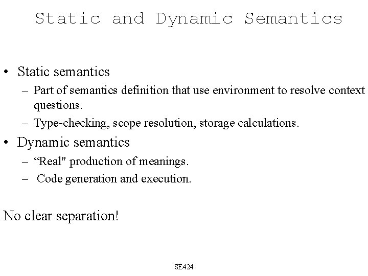 Static and Dynamic Semantics • Static semantics – Part of semantics definition that use