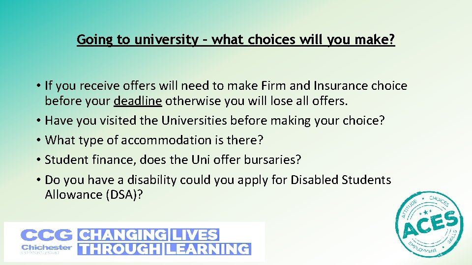 Going to university – what choices will you make? • If you receive offers