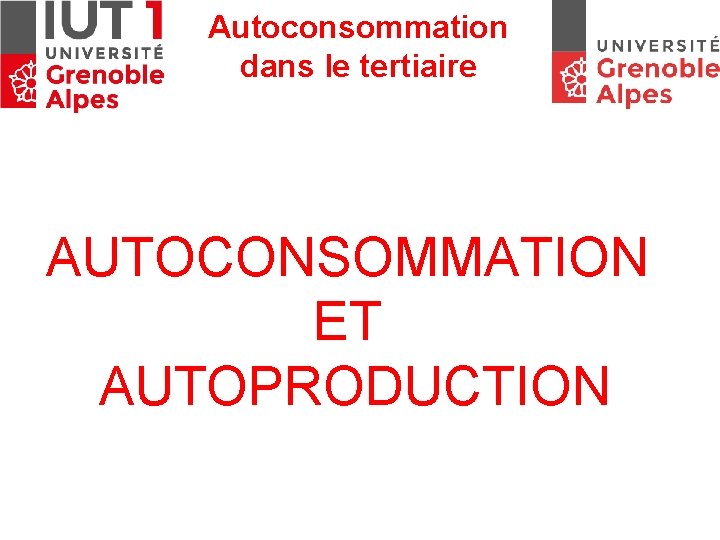 Autoconsommation dans le tertiaire AUTOCONSOMMATION ET AUTOPRODUCTION 