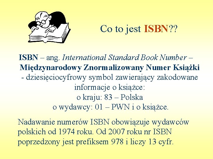 Co to jest ISBN? ? ISBN – ang. International Standard Book Number – Międzynarodowy