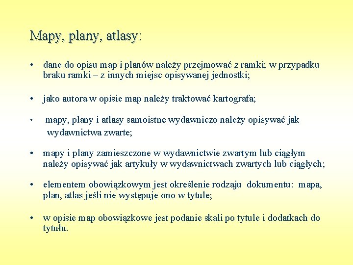 Mapy, plany, atlasy: • dane do opisu map i planów należy przejmować z ramki;