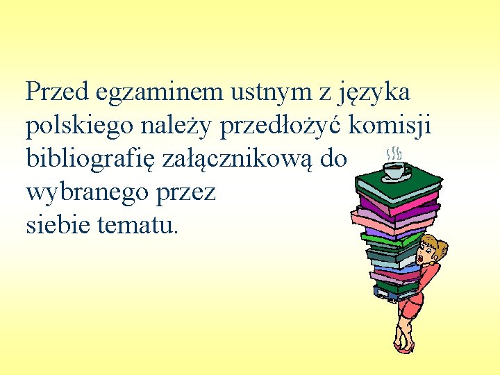 Przed egzaminem ustnym z języka polskiego należy przedłożyć komisji bibliografię załącznikową do wybranego przez