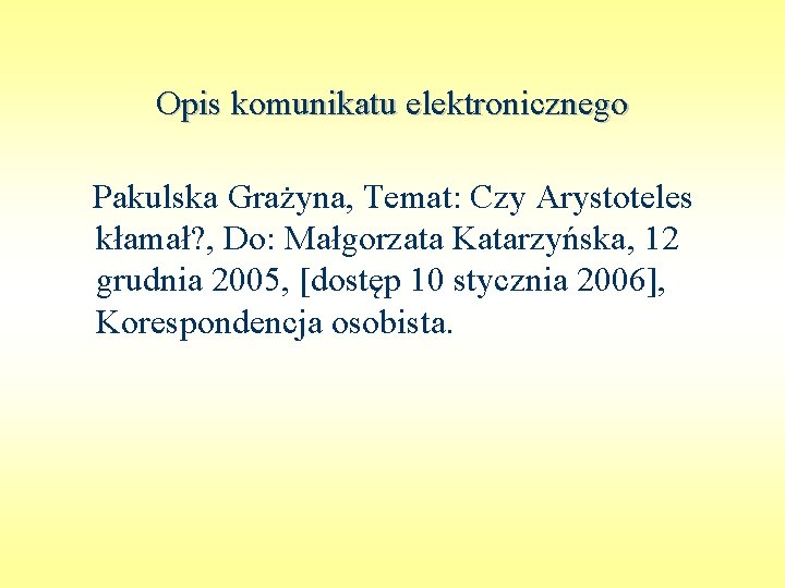 Opis komunikatu elektronicznego Pakulska Grażyna, Temat: Czy Arystoteles kłamał? , Do: Małgorzata Katarzyńska, 12