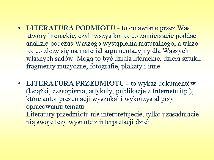  • LITERATURA PODMIOTU - to omawiane przez Was utwory literackie, czyli wszystko to,