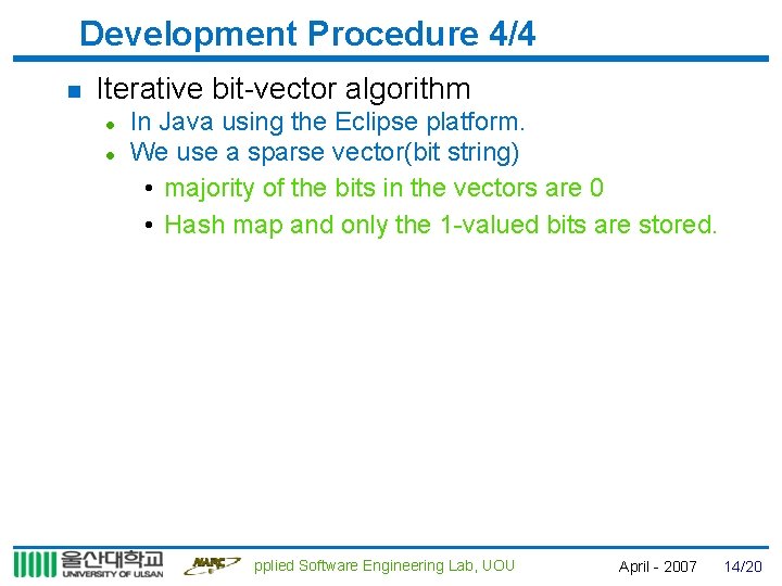 Development Procedure 4/4 n Iterative bit-vector algorithm l l In Java using the Eclipse