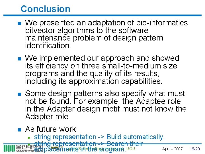 Conclusion n We presented an adaptation of bio-informatics bitvector algorithms to the software maintenance
