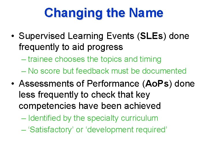 Changing the Name • Supervised Learning Events (SLEs) done frequently to aid progress –