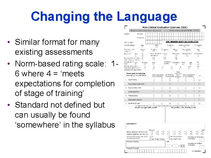 Changing the Language • Similar format for many existing assessments • Norm-based rating scale: