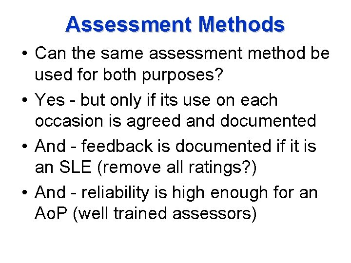 Assessment Methods • Can the same assessment method be used for both purposes? •