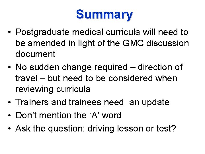 Summary • Postgraduate medical curricula will need to be amended in light of the