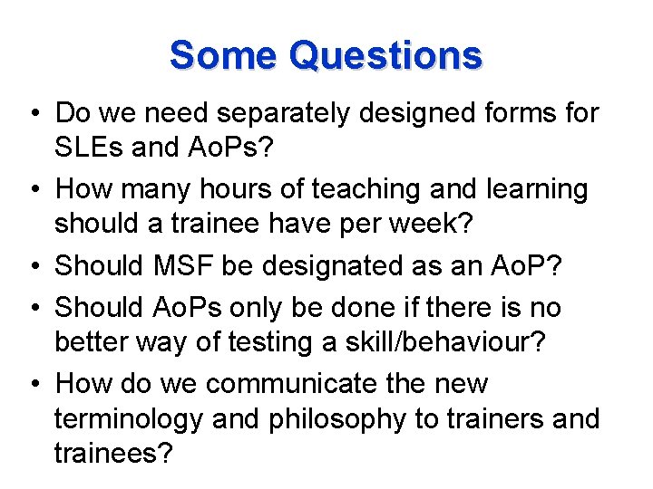 Some Questions • Do we need separately designed forms for SLEs and Ao. Ps?