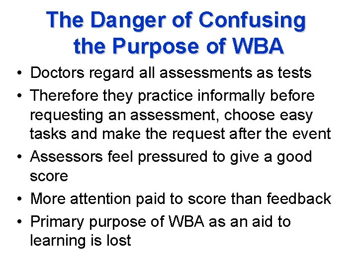 The Danger of Confusing the Purpose of WBA • Doctors regard all assessments as