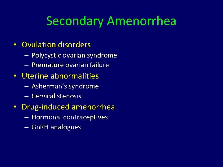 Secondary Amenorrhea • Ovulation disorders – Polycystic ovarian syndrome – Premature ovarian failure •