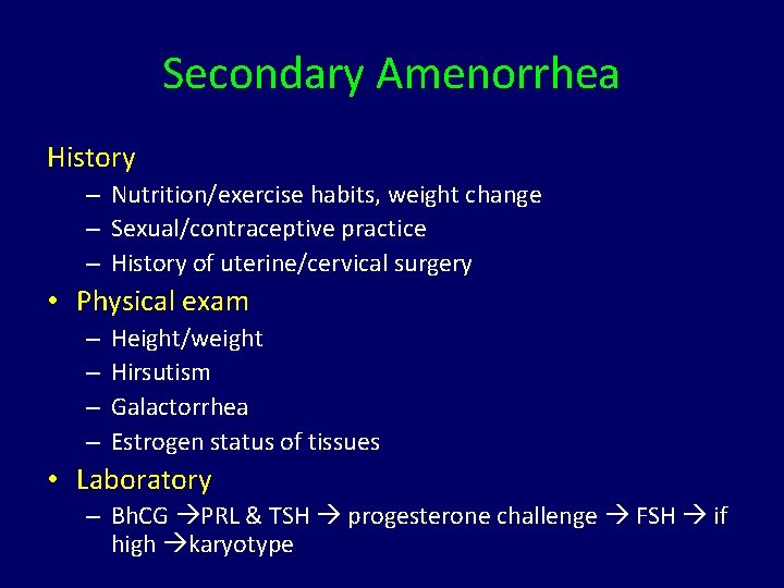 Secondary Amenorrhea History – Nutrition/exercise habits, weight change – Sexual/contraceptive practice – History of