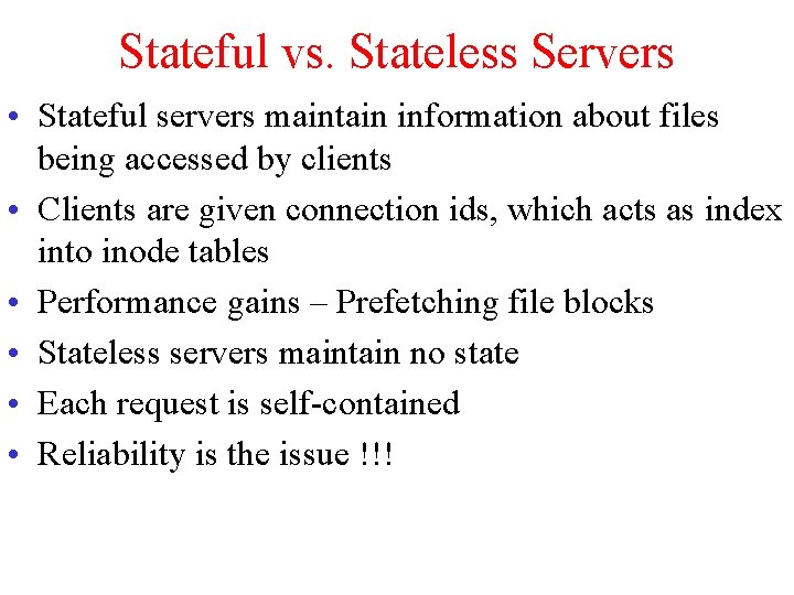 Stateful vs. Stateless Servers • Stateful servers maintain information about files being accessed by Stateful vs. Stateless Servers • Stateful servers maintain information about files being accessed by
