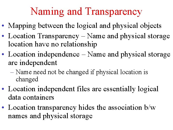 Naming and Transparency • Mapping between the logical and physical objects • Location Transparency Naming and Transparency • Mapping between the logical and physical objects • Location Transparency