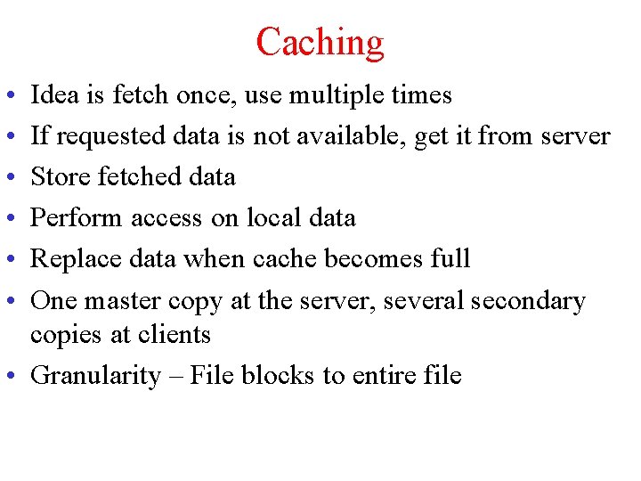 Caching • • • Idea is fetch once, use multiple times If requested data Caching • • • Idea is fetch once, use multiple times If requested data