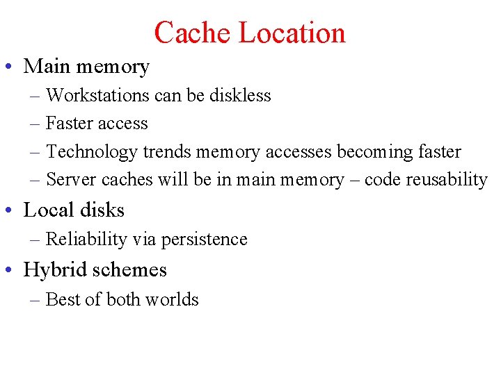 Cache Location • Main memory – Workstations can be diskless – Faster access – Cache Location • Main memory – Workstations can be diskless – Faster access –