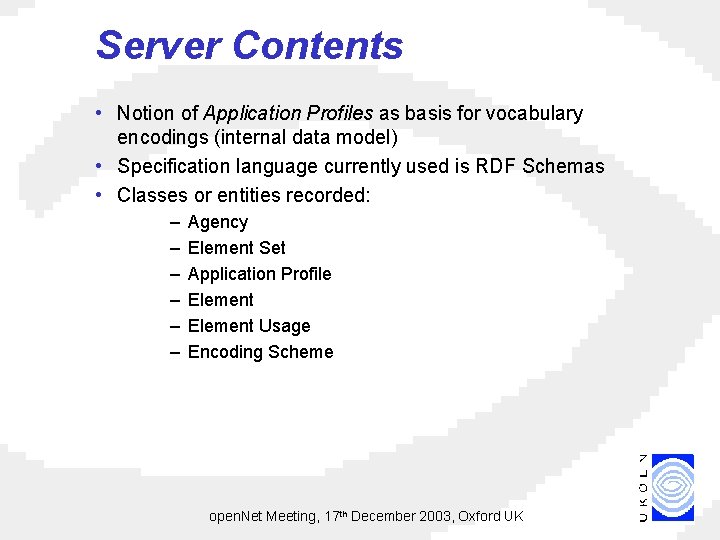 Server Contents • Notion of Application Profiles as basis for vocabulary encodings (internal data