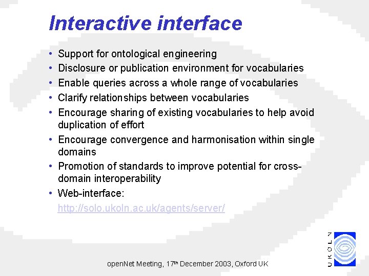 Interactive interface • • • Support for ontological engineering Disclosure or publication environment for