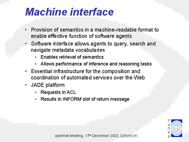 Machine interface • Provision of semantics in a machine-readable format to enable effective function