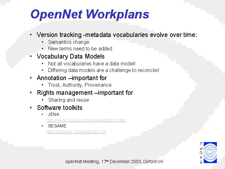 Open. Net Workplans • Version tracking -metadata vocabularies evolve over time: • Semantics change