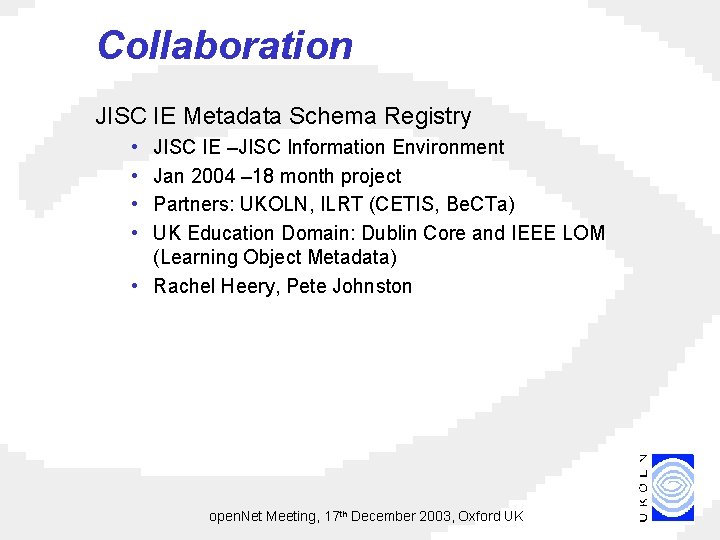 Collaboration JISC IE Metadata Schema Registry • • JISC IE –JISC Information Environment Jan