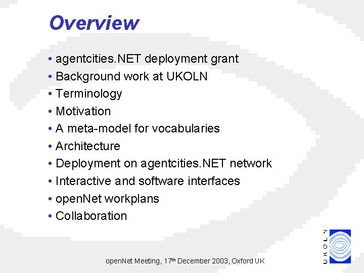 Overview • agentcities. NET deployment grant • Background work at UKOLN • Terminology •