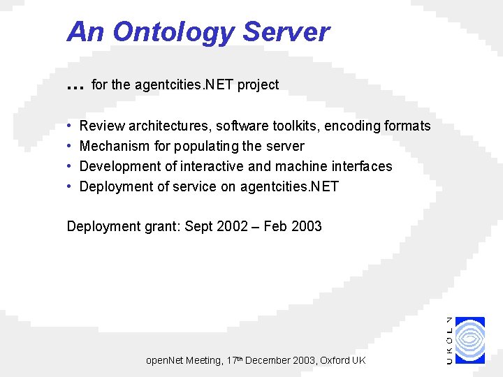 An Ontology Server … for the agentcities. NET project • • Review architectures, software