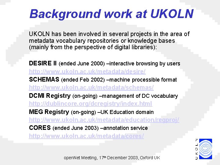 Background work at UKOLN has been involved in several projects in the area of