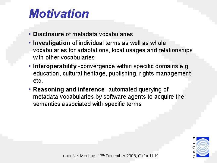 Motivation • Disclosure of metadata vocabularies • Investigation of individual terms as well as