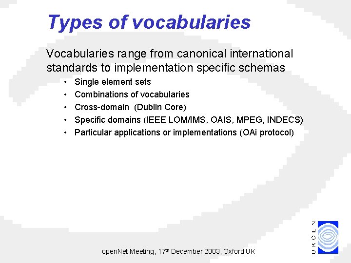 Types of vocabularies Vocabularies range from canonical international standards to implementation specific schemas •