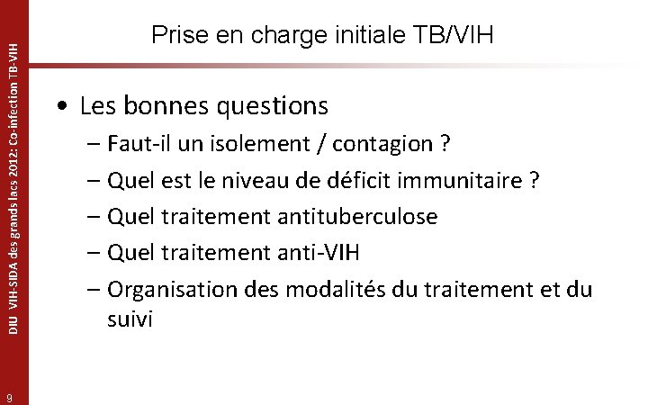 DIU VIH-SIDA des grands lacs 2012: Co-infection TB-VIH 9 Prise en charge initiale TB/VIH