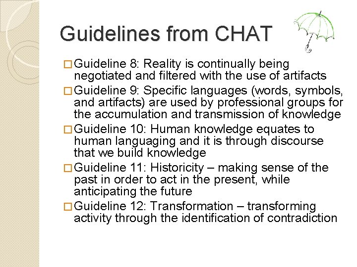 Guidelines from CHAT � Guideline 8: Reality is continually being negotiated and filtered with