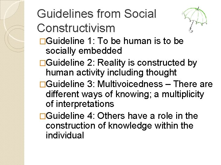 Guidelines from Social Constructivism �Guideline 1: To be human is to be socially embedded