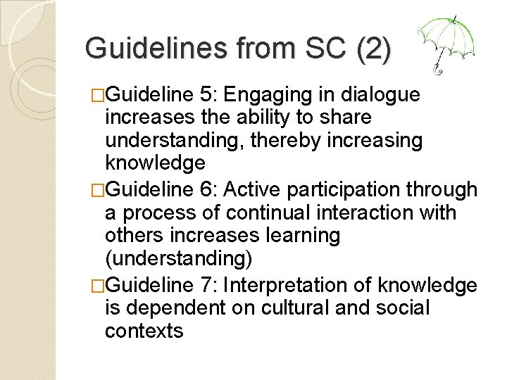 Guidelines from SC (2) �Guideline 5: Engaging in dialogue increases the ability to share