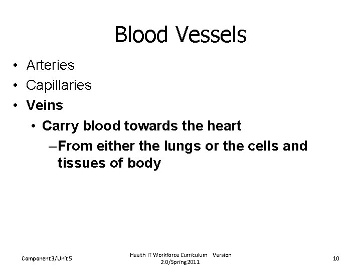 Blood Vessels • Arteries • Capillaries • Veins • Carry blood towards the heart