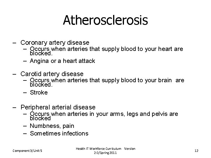 Atherosclerosis – Coronary artery disease – Occurs when arteries that supply blood to your