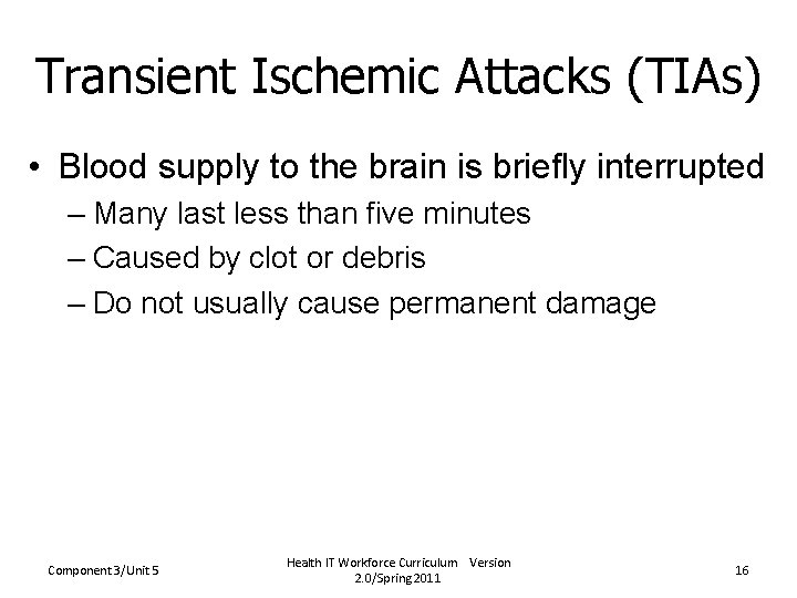 Transient Ischemic Attacks (TIAs) • Blood supply to the brain is briefly interrupted –