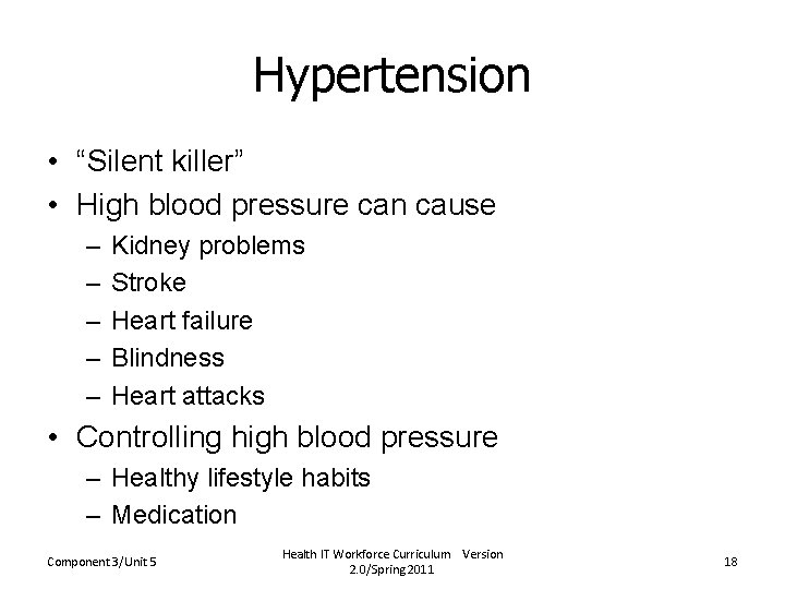 Hypertension • “Silent killer” • High blood pressure can cause – – – Kidney