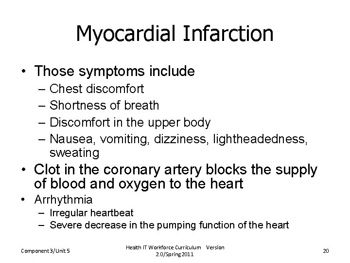 Myocardial Infarction • Those symptoms include – Chest discomfort – Shortness of breath –