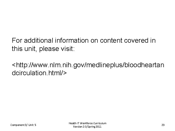 For additional information on content covered in this unit, please visit: <http: //www. nlm.