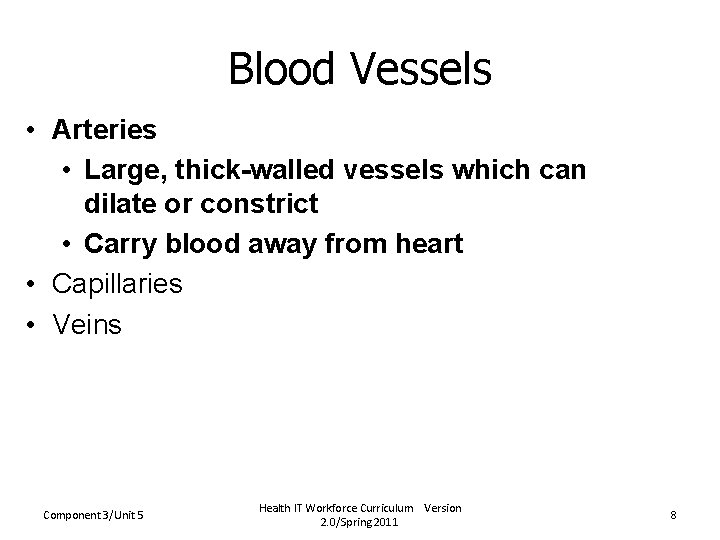 Blood Vessels • Arteries • Large, thick-walled vessels which can dilate or constrict •